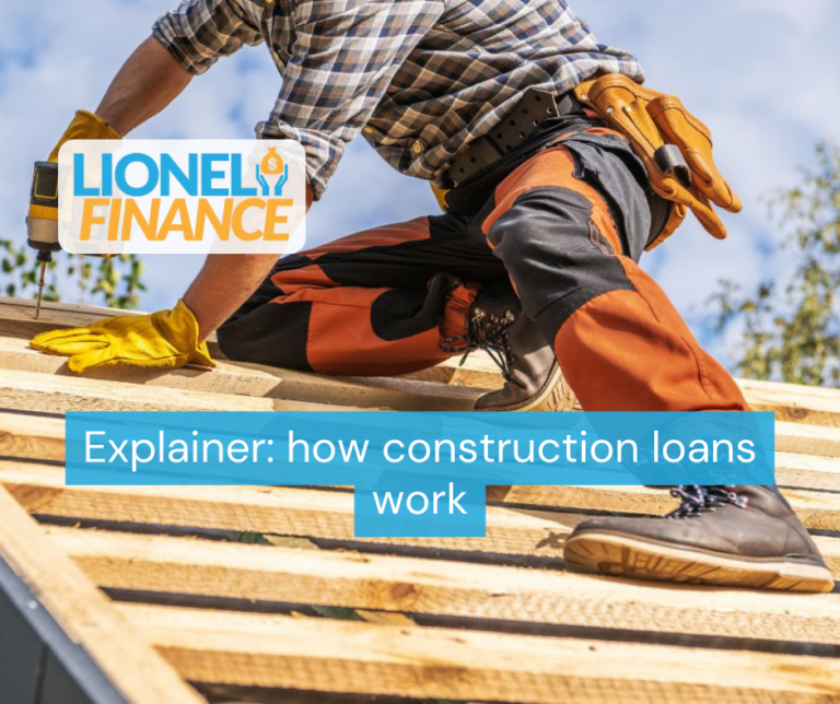 Explainer: how construction loans work