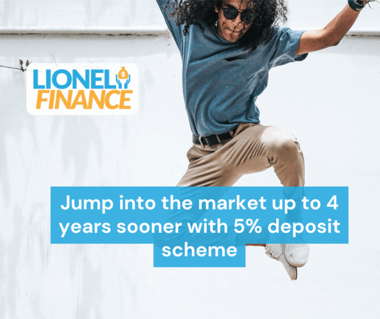 Jump into the market up to 4 years sooner with 5% deposit scheme