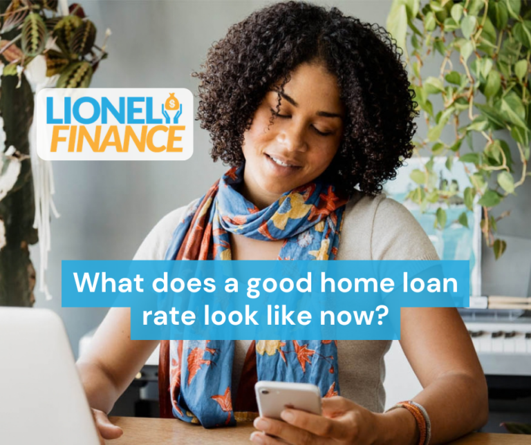 What does a good home loan rate look like now?